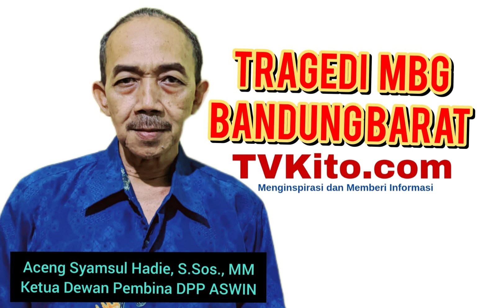 Geger Keracunan MBG Bandung Barat, Ketua Dewan Pembina ASWIN Meminta Ketiga Dapur SPPG Disanksi Berat dan Ditutup Permanen.