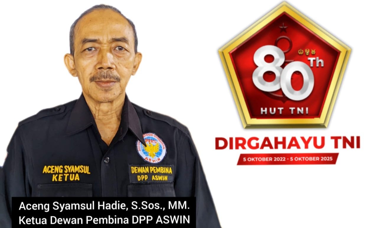 Ketua Dewan Pembina DPP ASWIN Mengucapkan Selamat Bagi TNI Yang Semakin Tangguh dan  Profesional serta selalu Berdiri Bersama Rakyat.