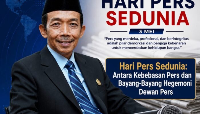 Hari Pers Sedunia: Antara Kebebasan Pers dan Bayang-Bayang Hegemoni Dewan Pers Oleh: Aceng Syamsul Hadie (ASH)