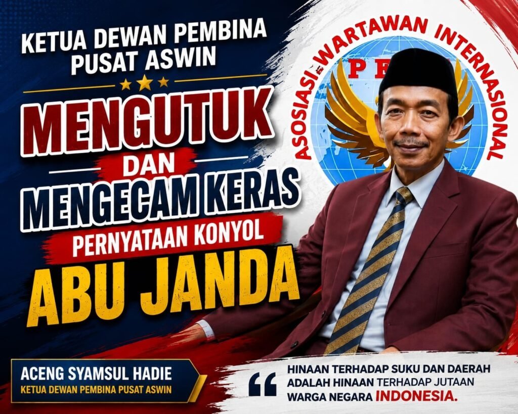 Ketua Dewan Pembina Pusat ASWIN Mengutuk dan Mengecam Keras Pernyataan Konyol Abu Janda