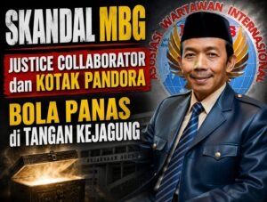 Skandal MBG: Justice Collaborator dan Kotak Pandora, Bola Panas di Tangan Kejagung Oleh: Aceng Syamsul Hadie (ASH)