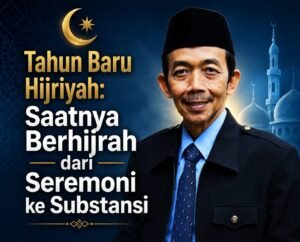 Tahun Baru Hijriyah: Saatnya Berhijrah dari Seremoni ke Substansi Oleh: Aceng Syamsul Hadie El-Gontory
