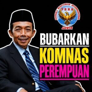 BUBARKAN KOMNAS PEREMPUAN: Ketika Empati Dikalahkan oleh Formalisme Hukum Oleh Aceng Syamsul Hadie (ASH)