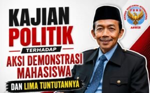 Kajian Politik terhadap Aksi Demonstrasi Mahasiswa dan Lima Tuntutannya Oleh: Aceng Syamsul Hadie (ASH)