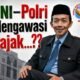 TNI–Polri Mengawasi Pajak: Jangan Sampai Ruang Sipil Dipenuhi Pendekatan Militeristik Oleh: Aceng Syamsul Hadie