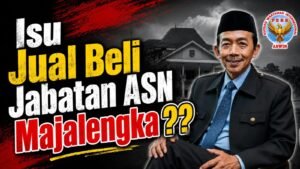 Isu Jual Beli Jabatan ASN Majalengka: Jangan Antikritik, Buka Saja Semua Proses Rotasi dan Mutasi Jabatan kepada Publik Oleh: Aceng Syamsul Hadie, S.Sos., MM. Ketua Dewan Pembina Pusat ASWIN