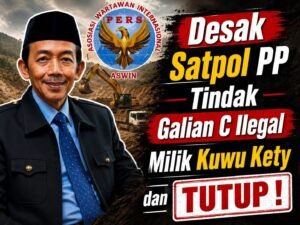 Ketua Dewan Pembina Pusat ASWIN Desak Satpol PP Tindak Tegas Dugaan Galian C Ilegal di Majalengka, Jika Terbukti: Tutup!