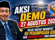 Demo 27 Agustus 2026, ASH: Rakyat Menuntut UU Perampasan Aset dan Hukuman Tegas bagi Koruptor